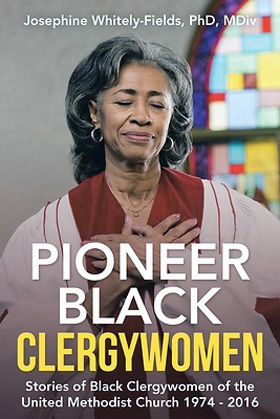 “Pioneer Black Clergywomen: Stories of Black Clergywomen of the United Methodist Church 1974-2016,” written by Josephine Whitely-Fields, includes stories from Bishop Cynthia Moore-Koikoi, the Rev. Tara Sutton and more. Image courtesy of WestBow Press.